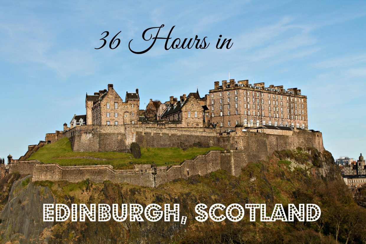 36 Hours in Edinburgh thedailyadventuresofme.com