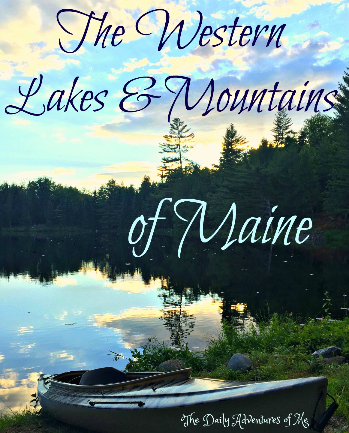 Ten Things I Love to do in the Western Mountains of Maine www.thedailyadventuresofme.com