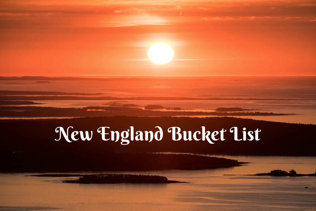 47 Fabulous Things to Put on Your New England Bucket List! - The Daily  Adventures of Me